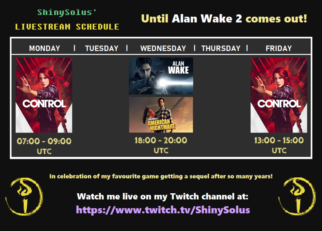 Current livestream schedule until Alan Wake 2 comes out!
This is my way of celebrating my favourite game getting a sequel after so many years!

All times are in UTC:
Monday: 07:00-09:00
Wednesday: 18:00-20:00
Friday: 13:00-15:00

Monday and Friday are Control. Wednesday is Alan Wake remastered and American Nightmare afterwards.
